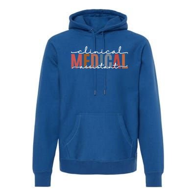 Clinical Medical Assistant Cute Gift Premium Hoodie