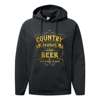 Country Music And Beer Thats Why Im Here Funny Vintage Performance Fleece Hoodie