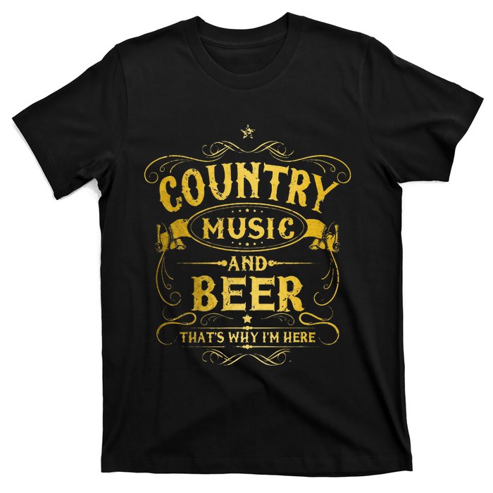 Country Music And Beer Thats Why Im Here Funny Vintage T-Shirt