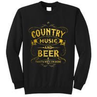 Country Music And Beer Thats Why Im Here Funny Vintage Tall Sweatshirt