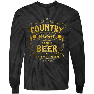 Country Music And Beer Thats Why Im Here Funny Vintage Tie-Dye Long Sleeve Shirt