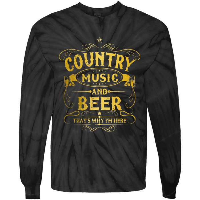 Country Music And Beer Thats Why Im Here Funny Vintage Tie-Dye Long Sleeve Shirt