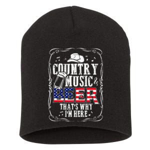 Country Music and Beer That's Why I'm Here Funny Short Acrylic Beanie