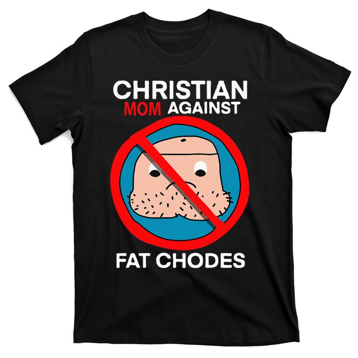 Christian Mom Against Fat Chodes Funny Jesus T-Shirt