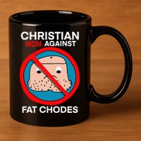 Christian Mom Against Fat Chodes Funny Jesus 11oz C Handle Ceramic Mug
