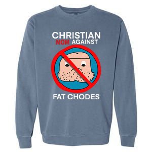 Christian Mom Against Fat Chodes Funny Jesus Garment-Dyed Sweatshirt