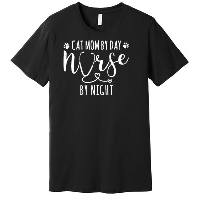 Cat Mom By Day Nurse By Night Premium T-Shirt