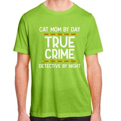 Cat Mom By Day True Crime Detective By Night Gift Adult ChromaSoft Performance T-Shirt