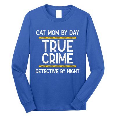 Cat Mom By Day True Crime Detective By Night Gift Long Sleeve Shirt