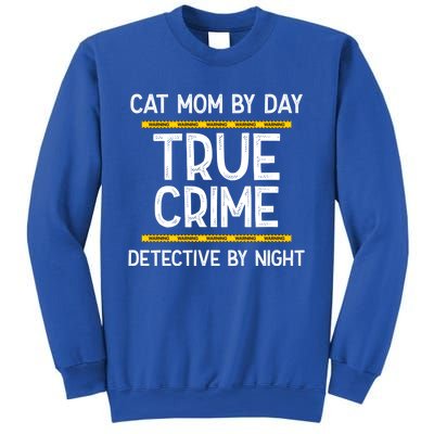 Cat Mom By Day True Crime Detective By Night Gift Sweatshirt