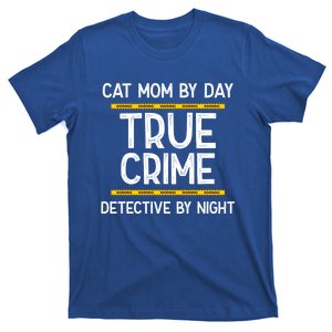 Cat Mom By Day True Crime Detective By Night Gift T-Shirt