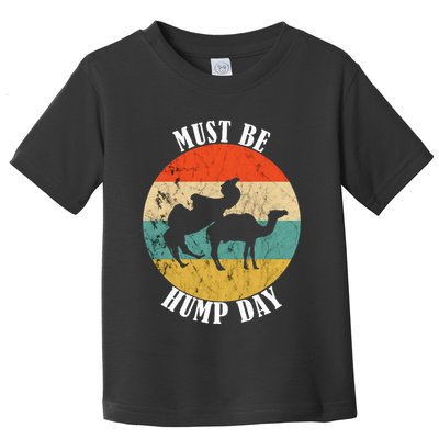 Camel Must Be Hump Day Retro Funny Hump Day Camel Toddler T-Shirt