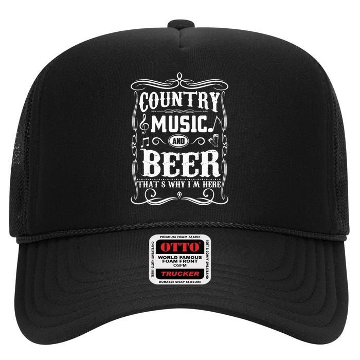 Country Music & Beer ThatS Why IM Here Beer & Music Lover High Crown Mesh Back Trucker Hat