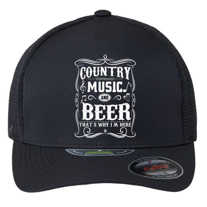 Country Music & Beer ThatS Why IM Here Beer & Music Lover Flexfit Unipanel Trucker Cap