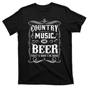 Country Music & Beer ThatS Why IM Here Beer & Music Lover T-Shirt