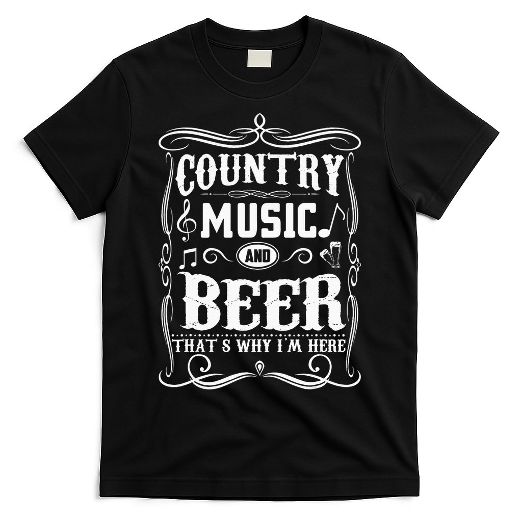 Country Music & Beer ThatS Why IM Here Beer & Music Lover T-Shirt