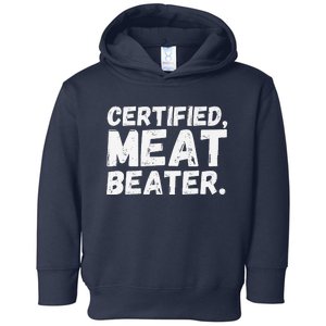 Certified Meat Beater Funny Saying Quote Premium Toddler Hoodie