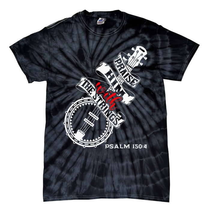 Christian Musician Banjo Bluegrass Praise Him With Strings Tie-Dye T-Shirt