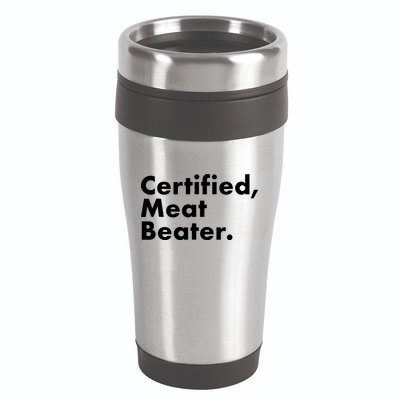 Certified Meat Beater Funny And Cool 16oz Travel Tumbler