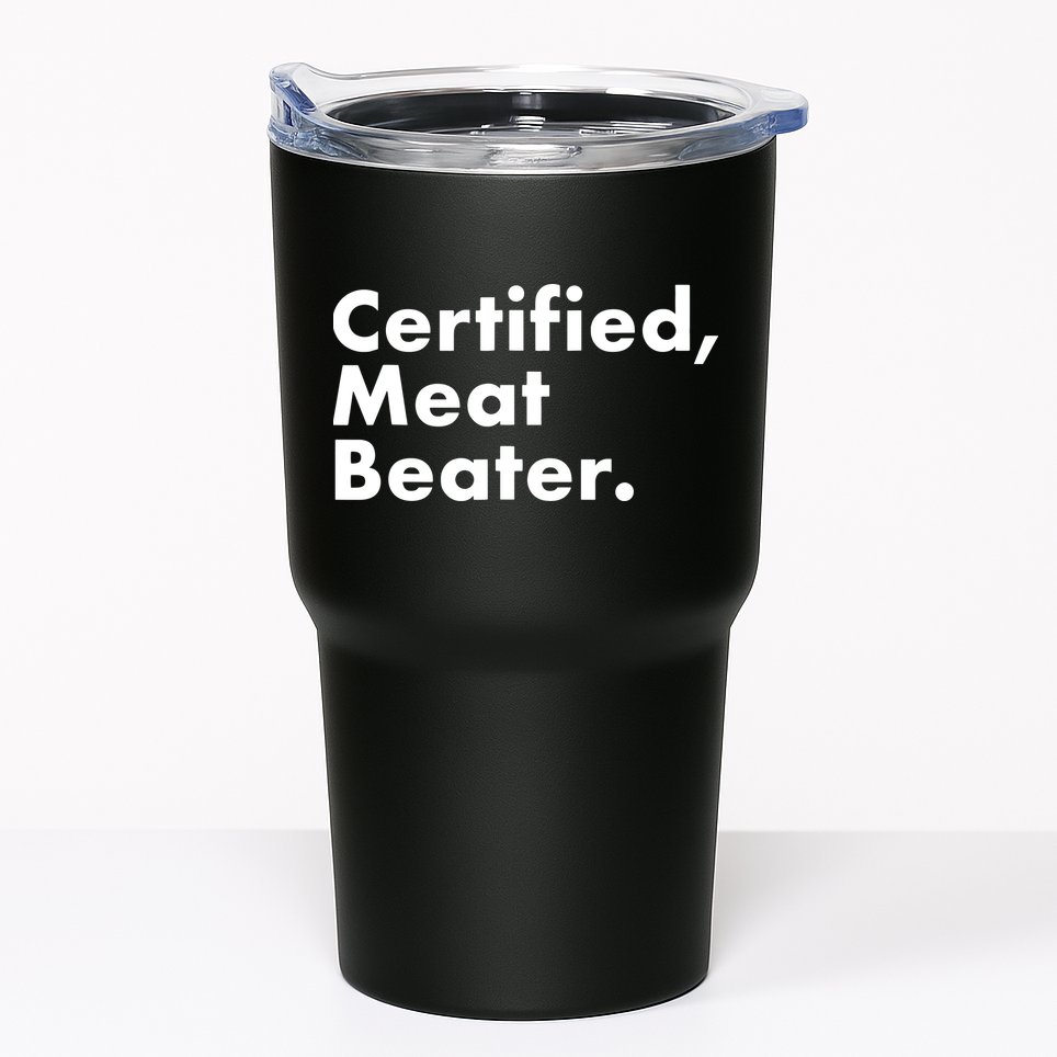 Certified Meat Beater Funny And Cool Tumbler