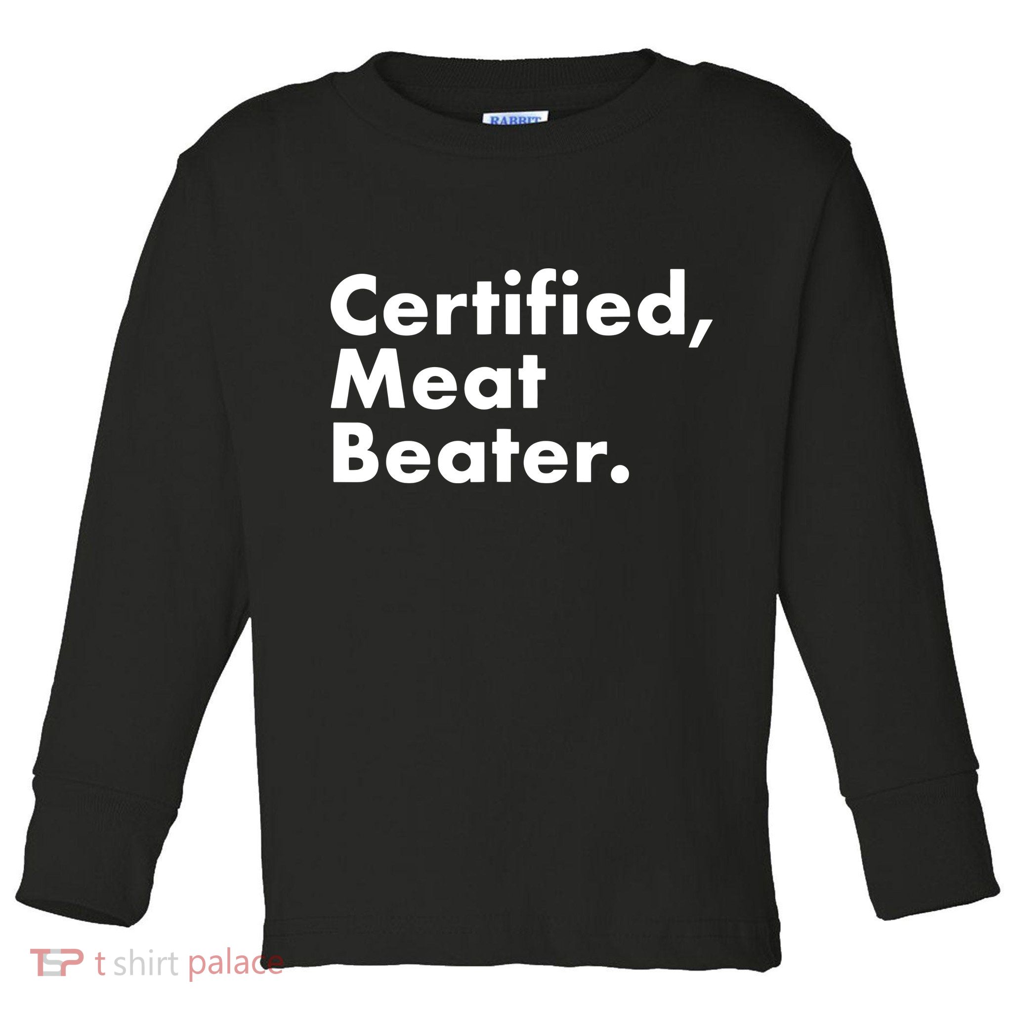 Certified Meat Beater Funny And Cool Toddler Long Sleeve Shirt
