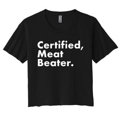 Certified Meat Beater Funny And Cool Women's Crop Top Tee