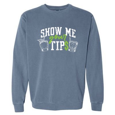 Cocktail Mixologist Bartender Show Me Your Tips Gift Garment-Dyed Sweatshirt