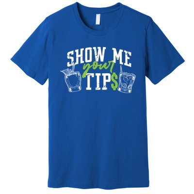 Cocktail Mixologist Bartender Show Me Your Tips Gift Premium T-Shirt