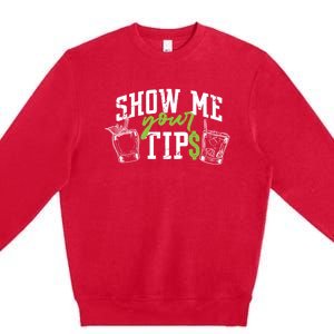 Cocktail Mixologist Bartender Show Me Your Tips Gift Premium Crewneck Sweatshirt