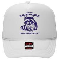 Call Me Biodegradable Because I Break Down Easily Funny Raccoon Meme High Crown Mesh Back Trucker Hat