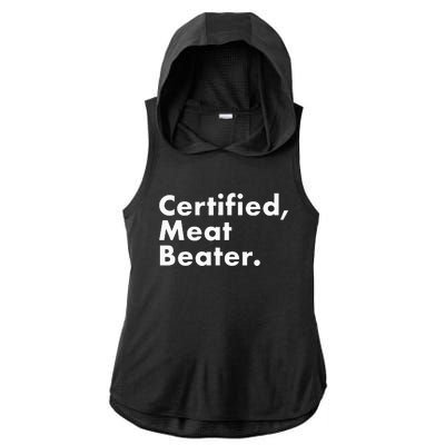 Certified Meat Beater Funny And Cool Ladies PosiCharge Tri-Blend Wicking Draft Hoodie Tank