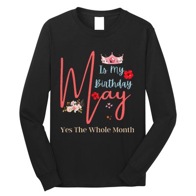 Celebrating May Birthdays May Is My Birthday Yes The Whole Long Sleeve Shirt