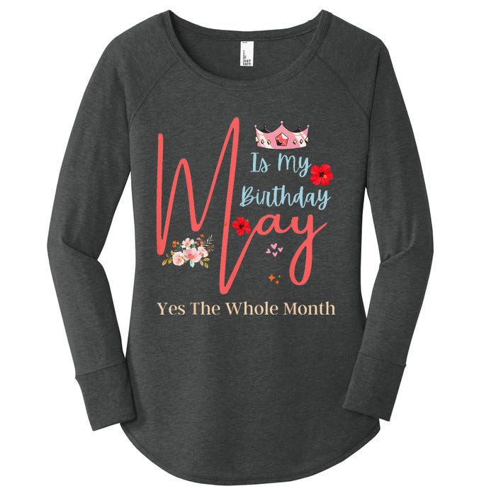 Celebrating May Birthdays May Is My Birthday Yes The Whole Women's Perfect Tri Tunic Long Sleeve Shirt