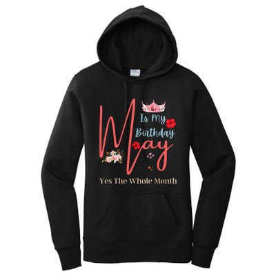 Celebrating May Birthdays May Is My Birthday Yes The Whole Women's Pullover Hoodie