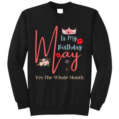 Celebrating May Birthdays May Is My Birthday Yes The Whole Tall Sweatshirt