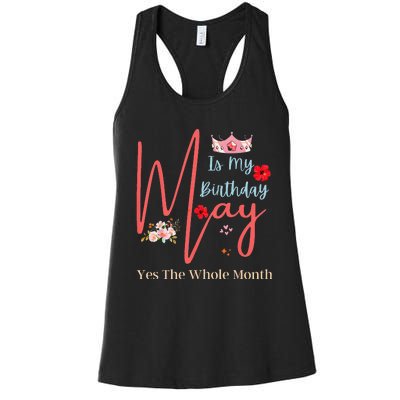 Celebrating May Birthdays May Is My Birthday Yes The Whole Women's Racerback Tank