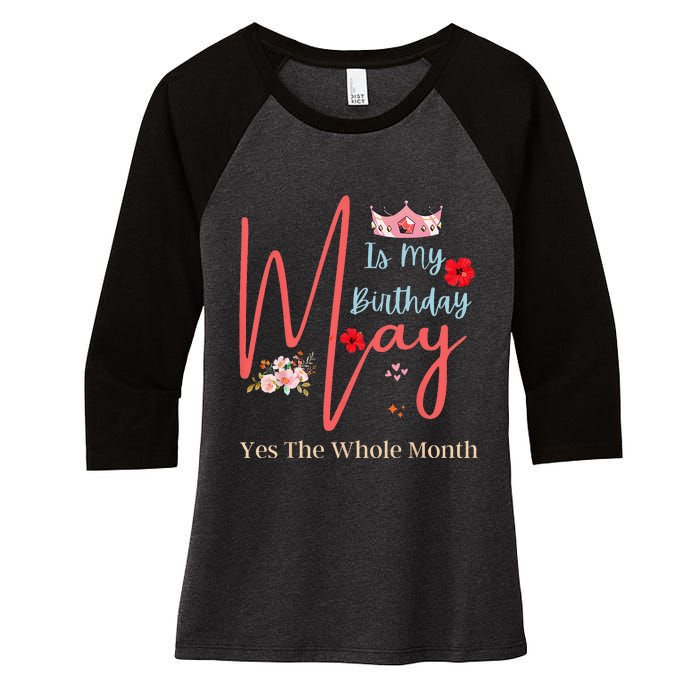 Celebrating May Birthdays May Is My Birthday Yes The Whole Women's Tri-Blend 3/4-Sleeve Raglan Shirt