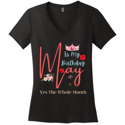 Celebrating May Birthdays May Is My Birthday Yes The Whole Women's V-Neck T-Shirt