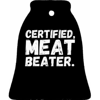 Certified Meat Beater Funny Saying Quote Ceramic Bell Ornament