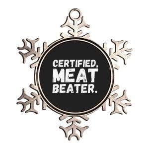 Certified Meat Beater Funny Saying Quote Metallic Star Ornament