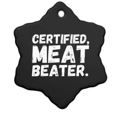 Certified Meat Beater Funny Saying Quote Ceramic Star Ornament