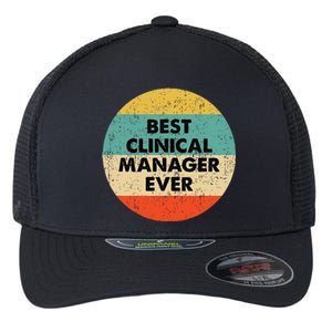 Clinical Manager Best Clinical Manager Ever Flexfit Unipanel Trucker Cap