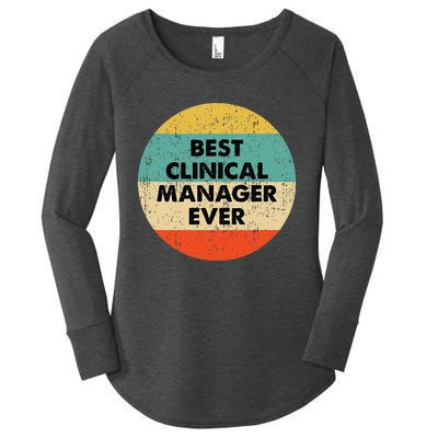 Clinical Manager Best Clinical Manager Ever Women's Perfect Tri Tunic Long Sleeve Shirt