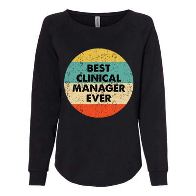 Clinical Manager Best Clinical Manager Ever Womens California Wash Sweatshirt