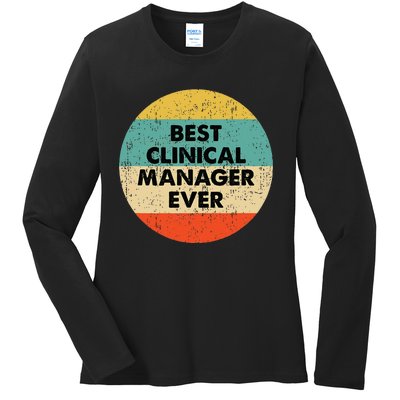 Clinical Manager Best Clinical Manager Ever Ladies Long Sleeve Shirt