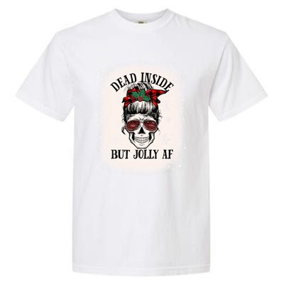 Christmas Messy Bun Skull Dead Inside But Jolly Af Great Gift Garment-Dyed Heavyweight T-Shirt