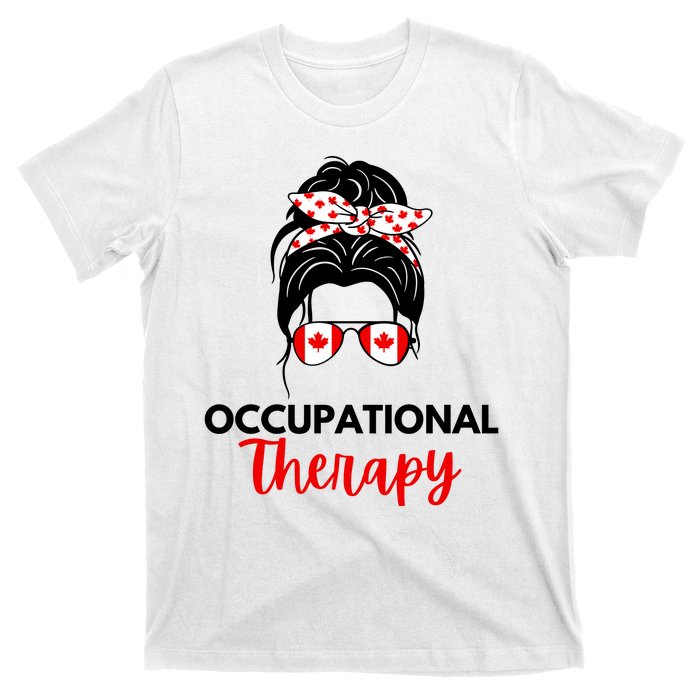 Canadian Messy Bun Occupational Therapy OT Therapist Assisstant T-Shirt