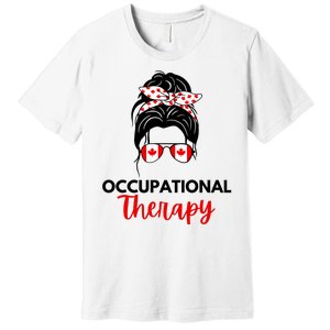 Canadian Messy Bun Occupational Therapy OT Therapist Assisstant Premium T-Shirt