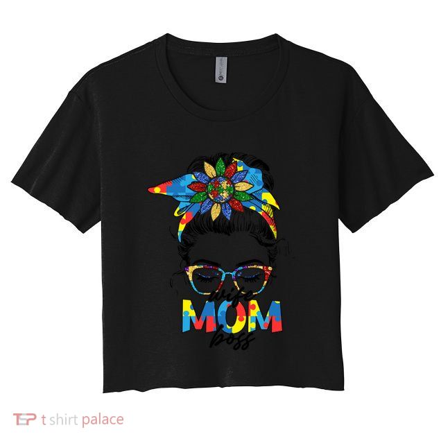 Classy Messy Bun Wife Mom Boss Autism Mom Mother's Day Gift Crop Top