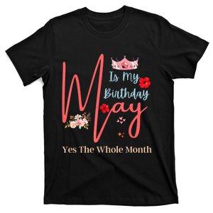 Celebrating May Birthdays May Is My Birthday Yes The Whole T-Shirt